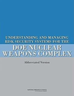 Understanding and Managing Risk in Security Systems for the Doe Nuclear Weapons Complex - National Research Council; Division On Earth And Life Studies; Nuclear And Radiation Studies Board; Committee on Risk-Based Approaches for Securing the Doe Nuclear Weapons Complex