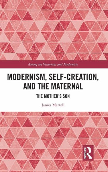 Modernism, Self-Creation, and the Maternal
