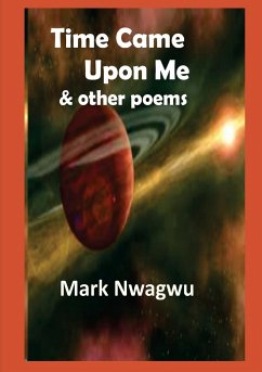 Time Came Upon Me and other poems - Nwagwu, Mark