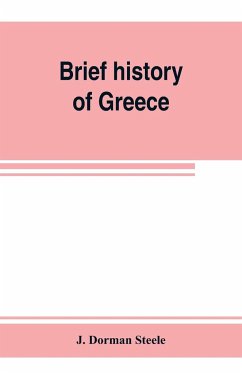 Brief history of Greece - Dorman Steele, J.