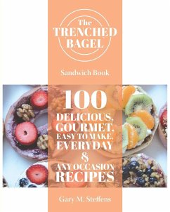 The Trenched Bagel Sandwich Book - Steffens, Gary M.