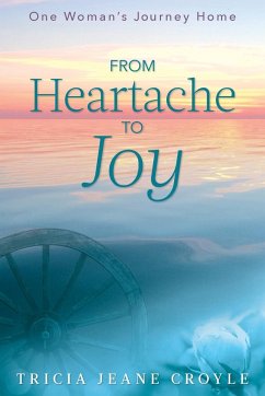 From Heartache to Joy - Croyle, Tricia Jeane