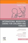 International Migration: Caring for Children and Families, an Issue of Pediatric Clinics of North America