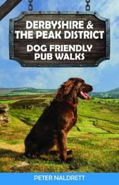 Derbyshire & the Peak District Dog Friendly Pub Walks - Naldrett, Peter