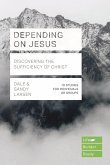 Depending on Jesus (LifeBuilder Bible Studies) (eBook, ePUB)