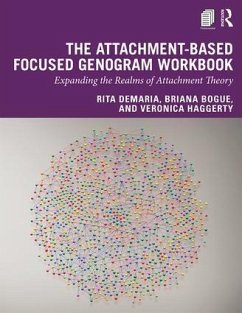 The Attachment-Based Focused Genogram Workbook - DeMaria, Rita; Bogue, Briana; Haggerty, Veronica