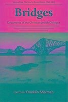 Bridges--Documents of the Christian-Jewish Dialogue: Volume One--The Road to Reconciliation (1945-1985)