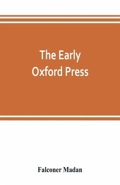 The early Oxford press - Madan, Falconer