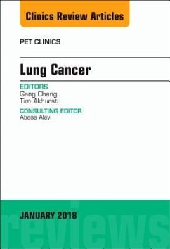 Lung Cancer, an Issue of Pet Clinics - Cheng, Gang; Akhurst, Timothy