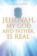 Jehovah, My God and Father, Is Real - Bild 1