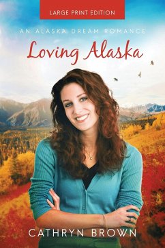 Loving Alaska - Brown, Cathryn