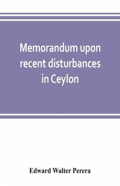 Memorandum upon recent disturbances in Ceylon - Walter Perera, Edward