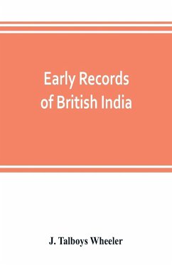 Early records of British India - Talboys Wheeler, J.