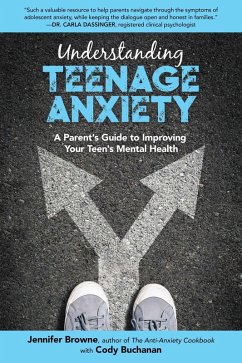 Understanding Teenage Anxiety (eBook, ePUB) - Browne, Jennifer; Buchanan, Cody