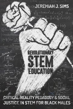Revolutionary STEM Education (eBook, ePUB) - Sims, Jeremiah J.