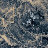 Only The Ocean Knows Only The Ocean Knows