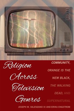Religion Across Television Genres (eBook, ePUB) - Valenzano III, Joseph M.; Engstrom, Erika