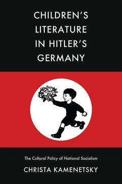 Children's Literature in Hitler's Germany (eBook, ePUB) - Kamenetsky, Christa