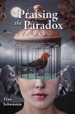 Praising the Paradox (eBook, ePUB) Praising the Paradox (eBook, ePUB)