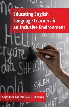 Educating English Language Learners in an Inclusive Environment (eBook, ePUB) - Kim, Youb; Hinchey, Patricia H.