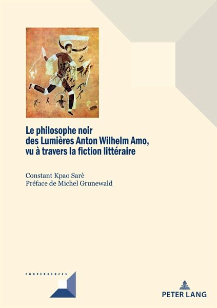 Le philosophe noir des Lumières Anton Wilhelm Amo à travers la fiction littéraire (eBook, ePUB) Le philosophe noir des Lumières Anton Wilhelm Amo à travers la fiction littéraire (eBook, ePUB)