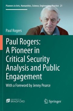 Paul Rogers: A Pioneer in Critical Security Analysis and Public Engagement - Rogers, Paul