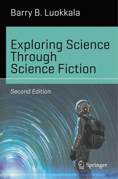 Exploring Science Through Science Fiction - Luokkala, Barry B.