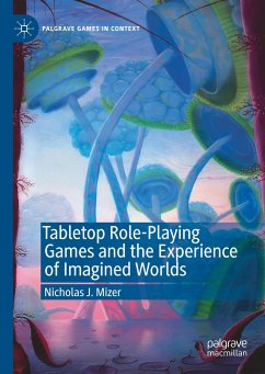 Tabletop Role-Playing Games and the Experience of Imagined Worlds - Mizer, Nicholas J.