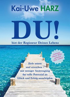 DU! bist der Regisseur Deines Lebens (eBook, ePUB) - Harz, Kai-Uwe