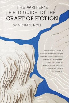 The Writer's Field Guide to the Craft of Fiction (eBook, ePUB) - Noll, Michael