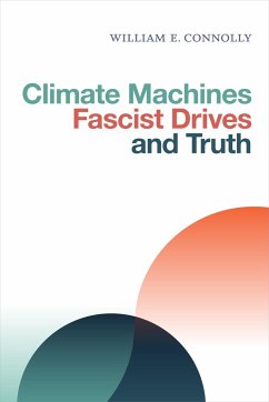 Climate Machines, Fascist Drives, and Truth - Connolly, William E
