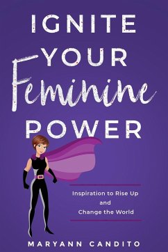 Ignite Your Feminine Power - Candito, Maryann