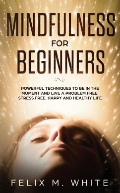 Mindfulness for Beginners - White, Felix M.