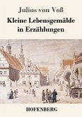 Kleine Lebensgemälde in Erzählungen