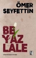 Beyaz Lale - Seyfettin, Ömer