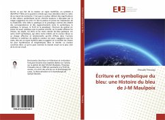 Écriture et symbolique du bleu: une Histoire du bleu de J-M Maulpoix - Thouraya, Chouaibi