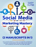 Social Media Marketing Mastery (2 Manuscripts in 1)