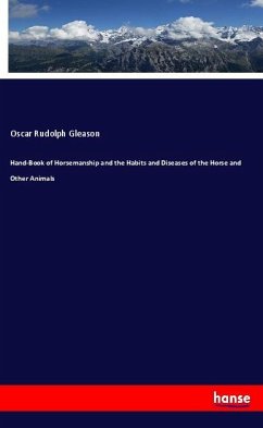 Hand-Book of Horsemanship and the Habits and Diseases of the Horse and Other Animals - Gleason, Oscar Rudolph