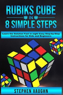 Rubiks Cube In 8 Simple Steps - Learn The Solution Fast In Eight Easy Step-By-Step Instructions For Kids And Beginners - Vaughn, Stephen