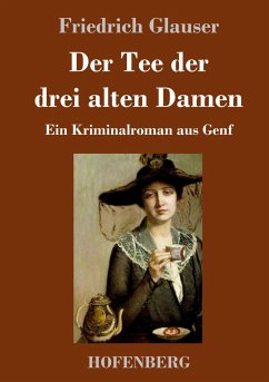 Der Tee der drei alten Damen - Glauser, Friedrich