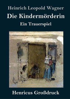 Die Kindermörderin (Großdruck) - Wagner, Heinrich Leopold