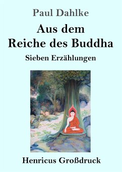 Aus dem Reiche des Buddha (Großdruck) - Dahlke, Paul
