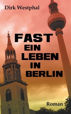 Fast ein Leben in Berlin - Westphal, Dirk
