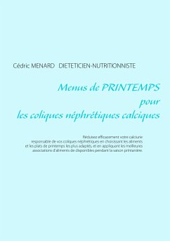 Menus de printemps pour les coliques néphrétiques calciques (eBook, ePUB) - Menard, Cédric