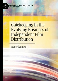 Gatekeeping in the Evolving Business of Independent Film Distribution (eBook, PDF) - Smits, Roderik