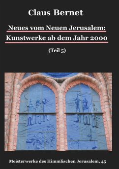 Neues vom Neuen Jerusalem: Kunstwerke ab dem Jahr 2000 (Teil 5) (eBook, ePUB)