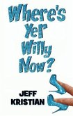 Where's Yer Willy Now? (eBook, ePUB)