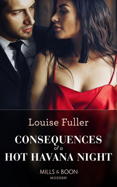 Consequences Of A Hot Havana Night (Mills & Boon Modern) (Passion in Paradise, Book 5) (eBook, ePUB)