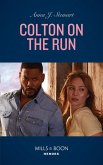 Colton On The Run (Mills & Boon Heroes) (The Coltons of Roaring Springs, Book 9) (eBook, ePUB)