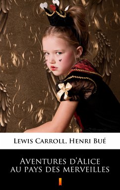 Aventures d'Alice au pays des merveilles (eBook, ePUB) - Bué, Henri; Carroll, Lewis